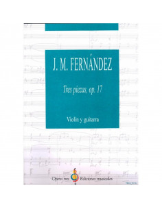 Tres Piezas - OP. 17 - Violin Y Guitarra. J. M. FERNANDEZ