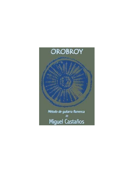 Orobroy Metodo de guitarra flamenca de Miguel Castaños