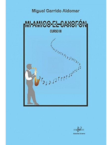 GARRIDO ALDOMAR. MI AMIGO EL SAXOFÓN CURSO 3. SI BEMOL