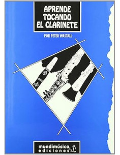APRENDE TOCANDO EL CLARINETE. PETER WASTALL