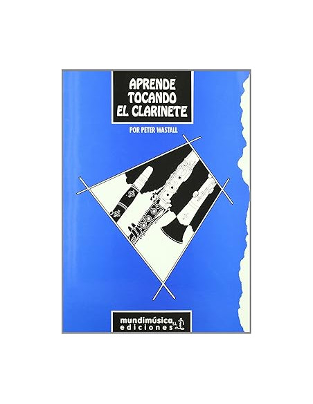 APRENDE TOCANDO EL CLARINETE. PETER WASTALL